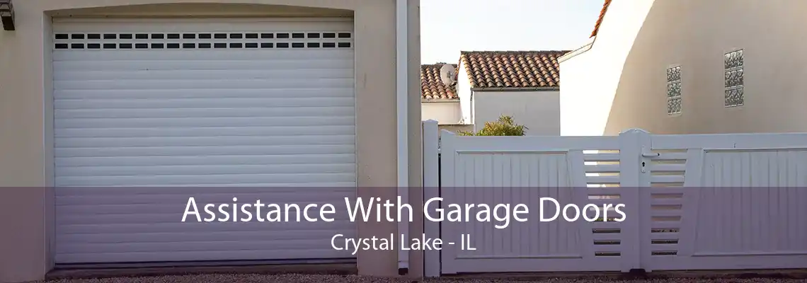 Assistance With Garage Doors Crystal Lake - IL