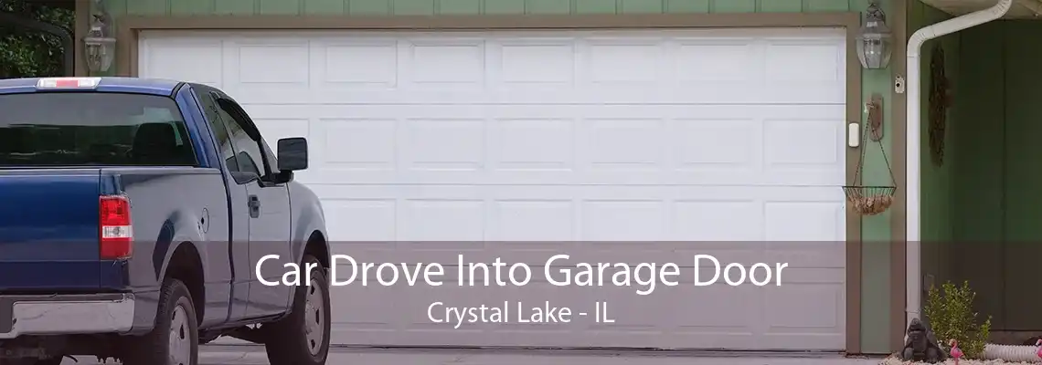 Car Drove Into Garage Door Crystal Lake - IL