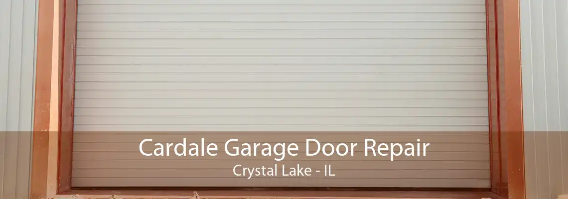 Cardale Garage Door Repair Crystal Lake - IL