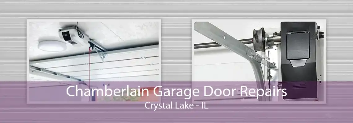 Chamberlain Garage Door Repairs Crystal Lake - IL