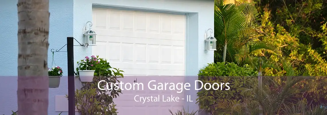 Custom Garage Doors Crystal Lake - IL