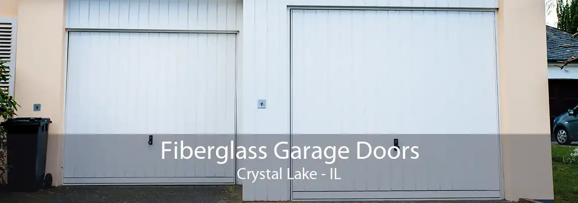 Fiberglass Garage Doors Crystal Lake - IL