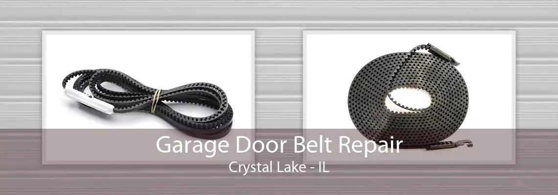 Garage Door Belt Repair Crystal Lake - IL