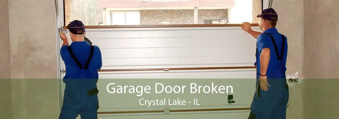 Garage Door Broken Crystal Lake - IL