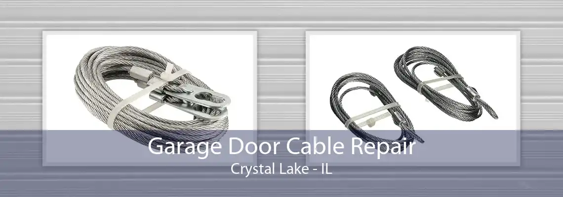 Garage Door Cable Repair Crystal Lake - IL