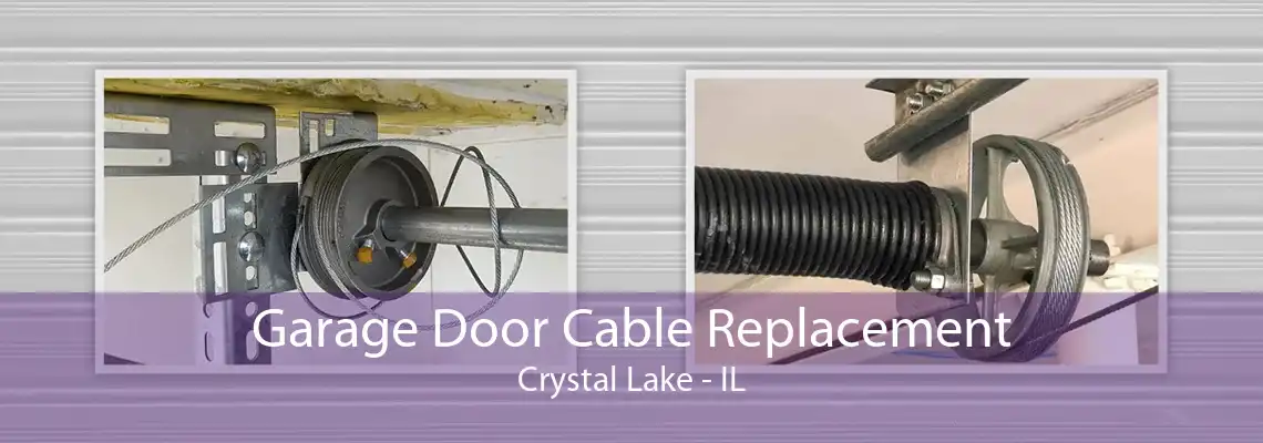 Garage Door Cable Replacement Crystal Lake - IL