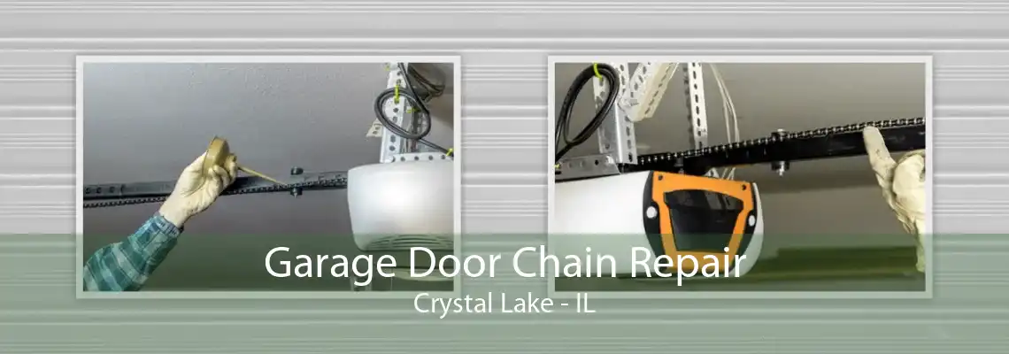 Garage Door Chain Repair Crystal Lake - IL