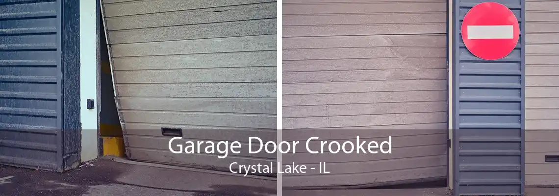 Garage Door Crooked Crystal Lake - IL