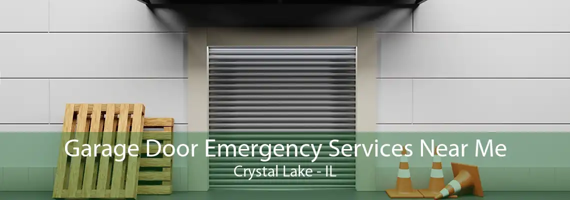 Garage Door Emergency Services Near Me Crystal Lake - IL