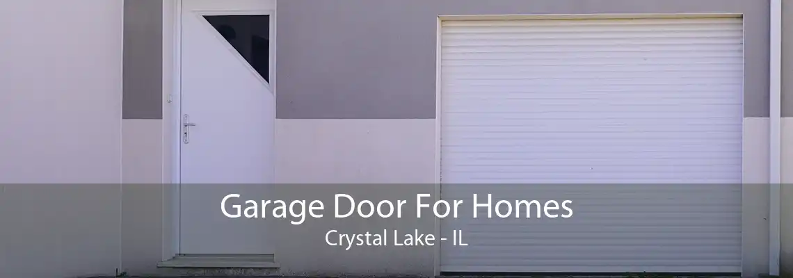 Garage Door For Homes Crystal Lake - IL