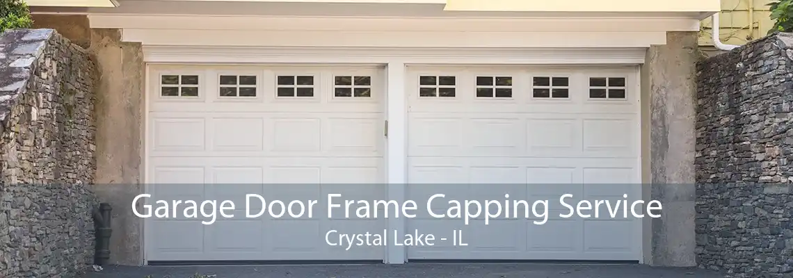 Garage Door Frame Capping Service Crystal Lake - IL