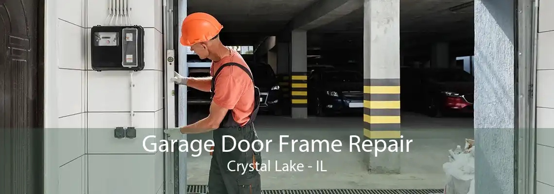 Garage Door Frame Repair Crystal Lake - IL