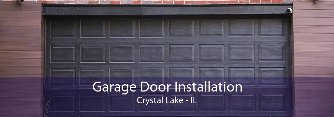 Garage Door Installation Crystal Lake - IL