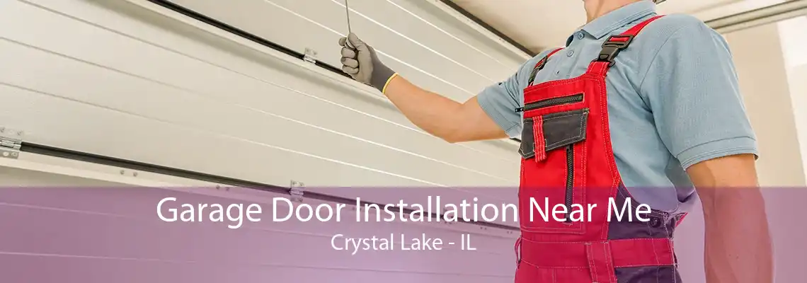 Garage Door Installation Near Me Crystal Lake - IL