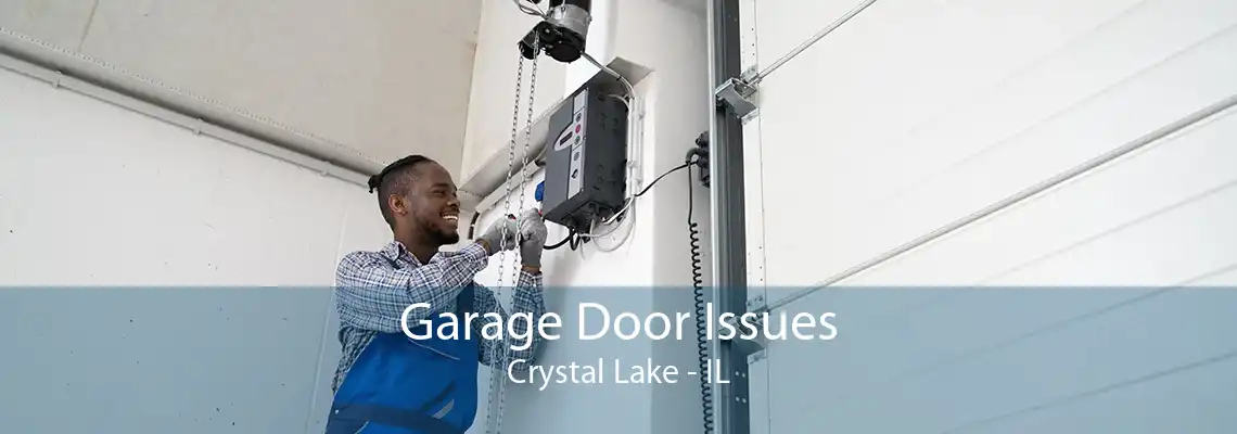 Garage Door Issues Crystal Lake - IL