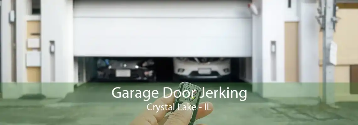 Garage Door Jerking Crystal Lake - IL