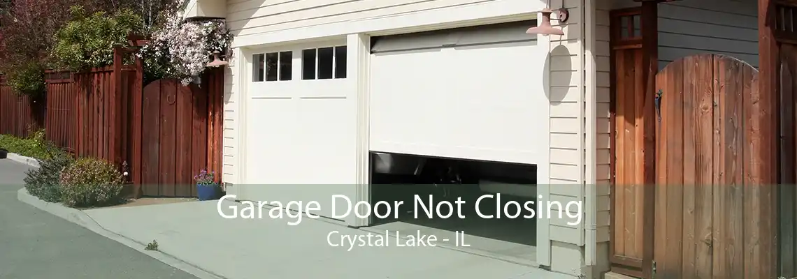 Garage Door Not Closing Crystal Lake - IL