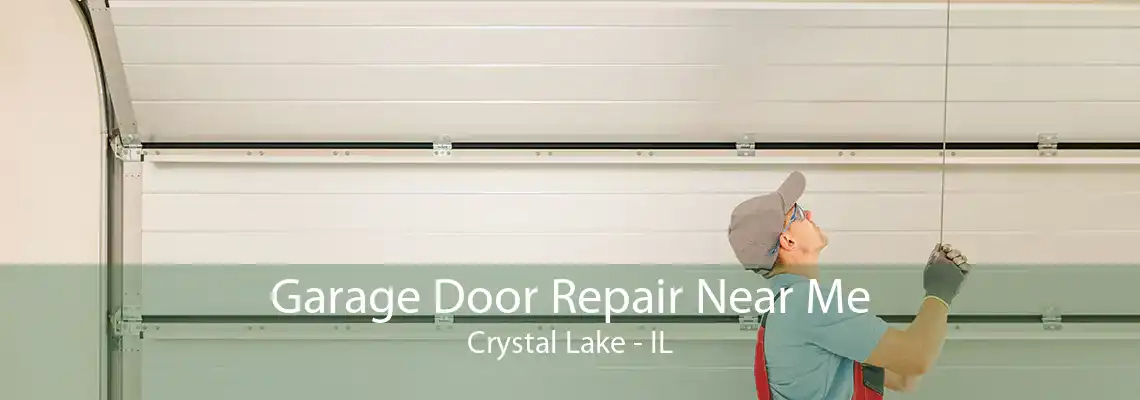 Garage Door Repair Near Me Crystal Lake - IL