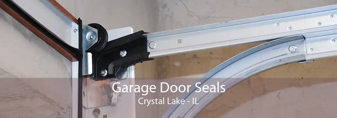 Garage Door Seals Crystal Lake - IL