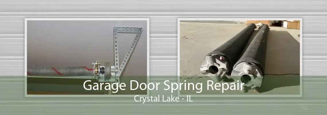 Garage Door Spring Repair Crystal Lake - IL