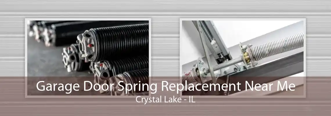 Garage Door Spring Replacement Near Me Crystal Lake - IL