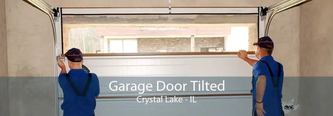 Garage Door Tilted Crystal Lake - IL