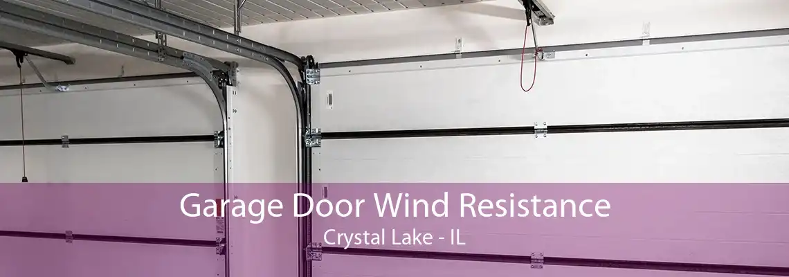 Garage Door Wind Resistance Crystal Lake - IL