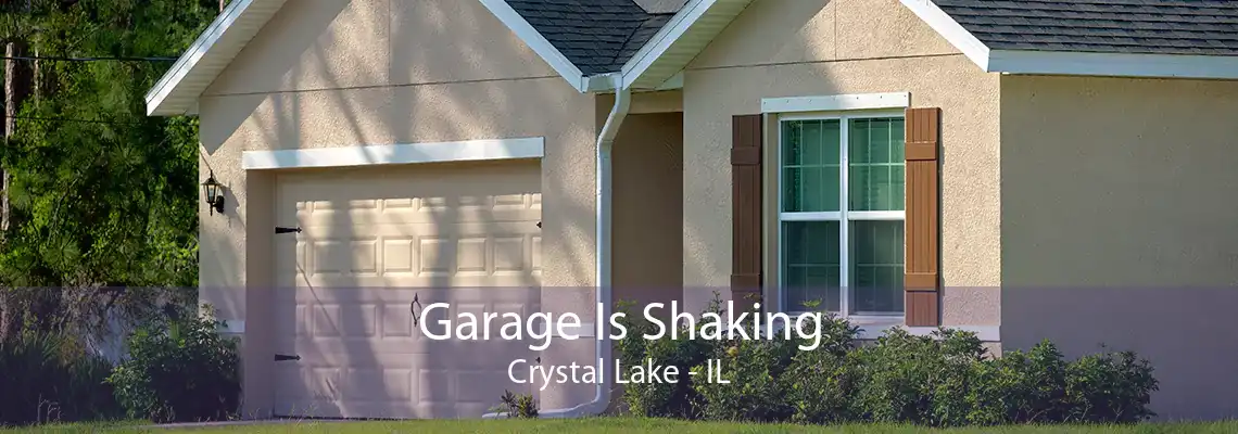 Garage Is Shaking Crystal Lake - IL