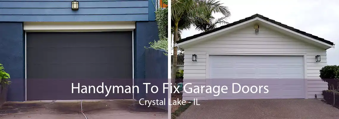 Handyman To Fix Garage Doors Crystal Lake - IL