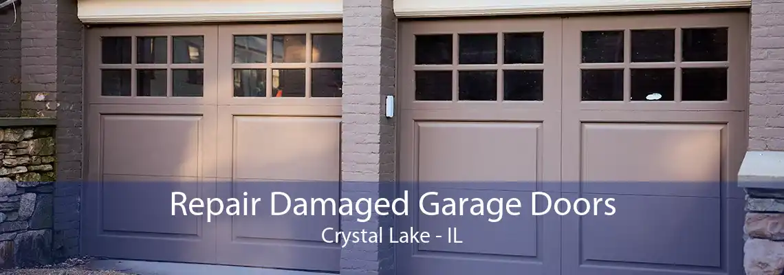 Repair Damaged Garage Doors Crystal Lake - IL