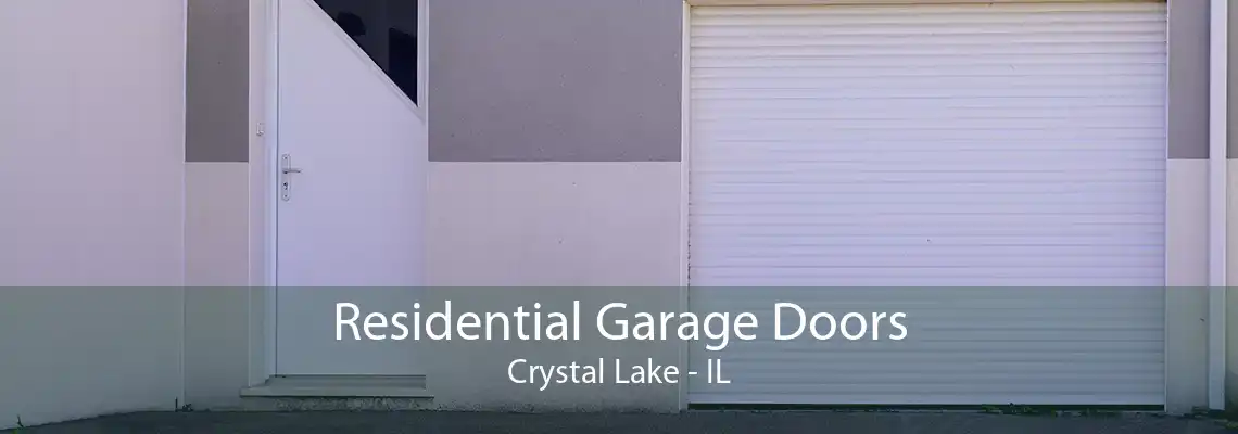 Residential Garage Doors Crystal Lake - IL